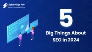 5 Big Things About SEO in 2024