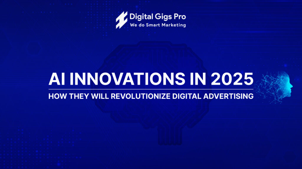 AI Innovations in 2025 How They Will Revolutionize Digital Advertising