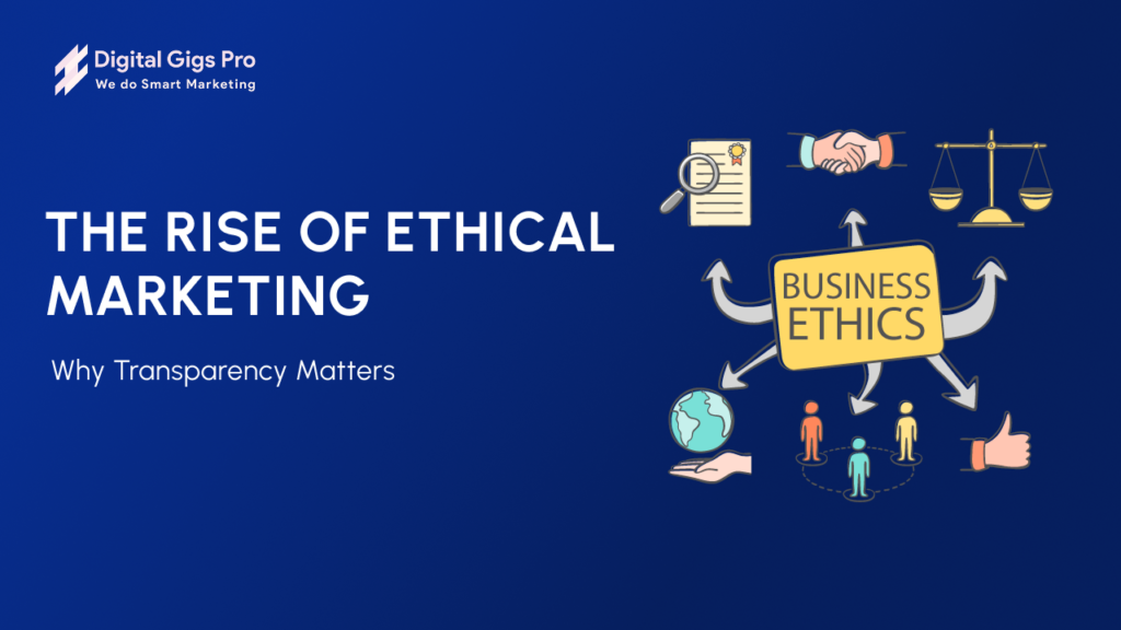 The Rise of Ethical Marketing: Why Transparency Matters.