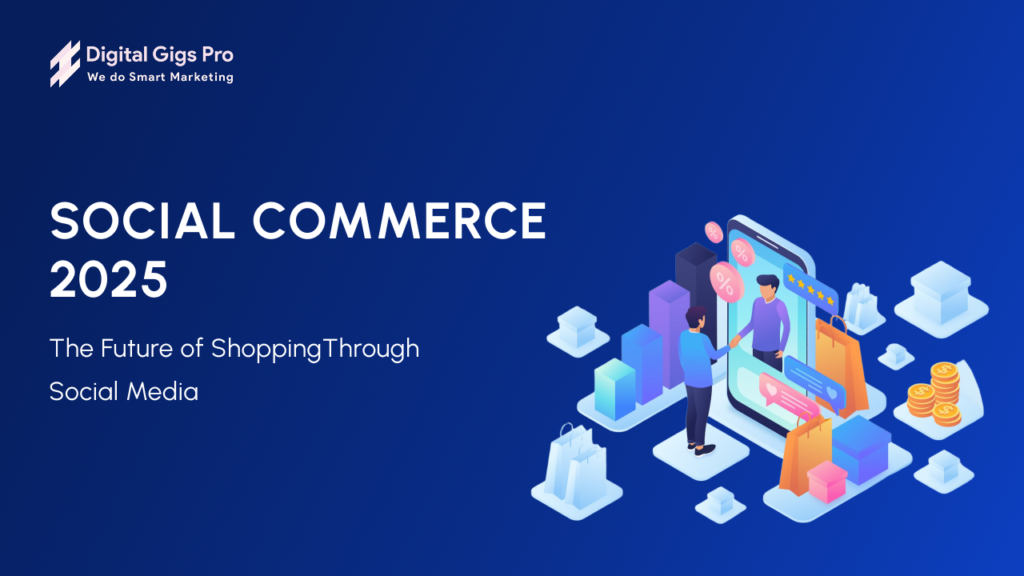 Social Commerce 2025: The Future of Shopping Through Social Media.